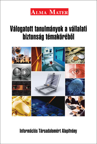 Vasvri Gyrgy CISM; Lengyel Csaba - Vlogatott tanulmnyok a vllalati biztonsg tmakrbl