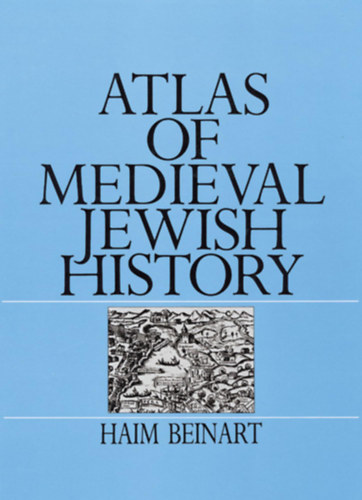 Haim Beinart - Atlas of Medieval Jewish History