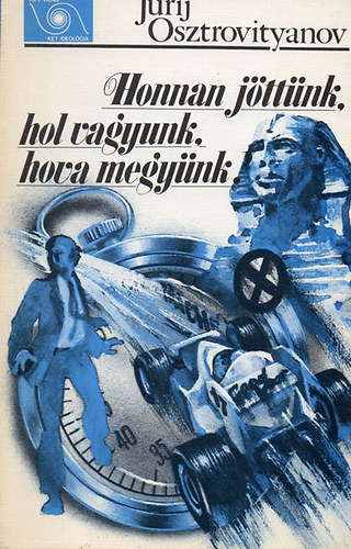 Jurij Osztrovityanov - Honnan jöttünk, hol vagyunk, hova megyünk?