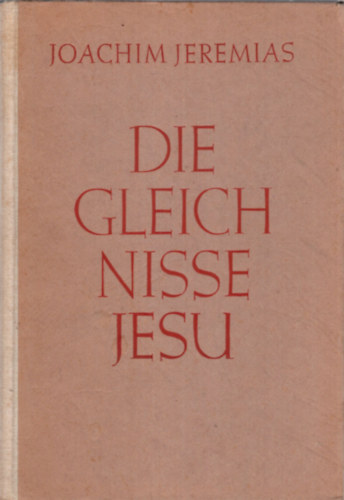 Joachim Jeremias - Die Gleichnisse Jesu