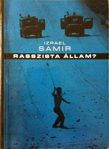 Izrael Samír - Rasszista állam? - Összegyűjtött írások