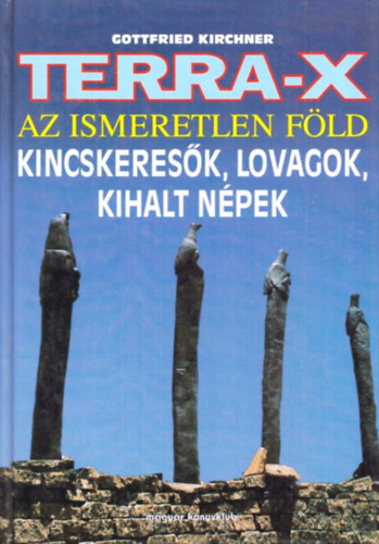 Gottfried Kirchner - Terra-X: Az ismeretlen Fld - Kincskeresk, lovagok, kihalt npek