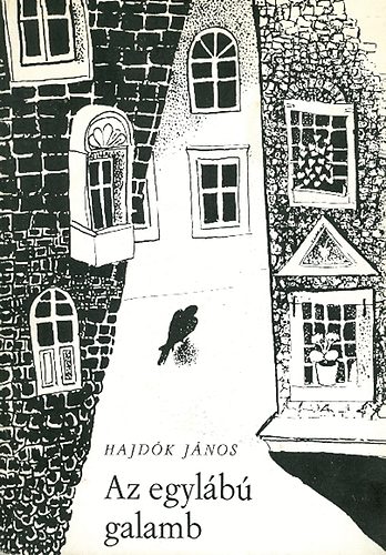 Hajd�k J�nos - Az egyl�b� galamb