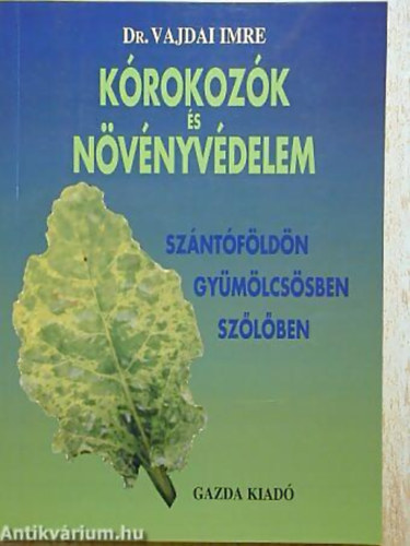 Dr. Vajdai Imre - K�rokoz�k �s n�v�nyv�delem sz�nt�f�ld�n, gy�m�lcs�sben, sz�l�ben