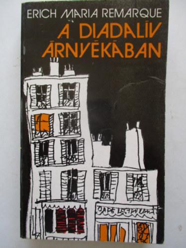 Erich Maria Remarque - A Diadal�v �rny�k�ban