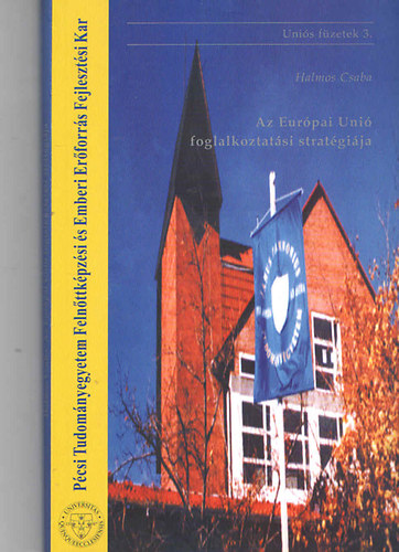 Halmos Csaba (szerk.) - Az Eurpai Uni foglalkoztatsi stratgija