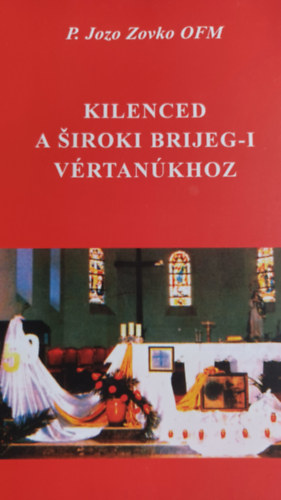 P. Jozo Zovko OFM - Kilenced A Siroki Brijeg-i vértanúkhoz (Bosznia -Hercegovina)