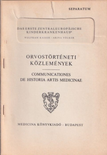 Wolfram Kaiser, Arina Vlker - Das erste zentraleuropaische Kinderkrankenhaus (Orvostrtneti Kzlemnyek)