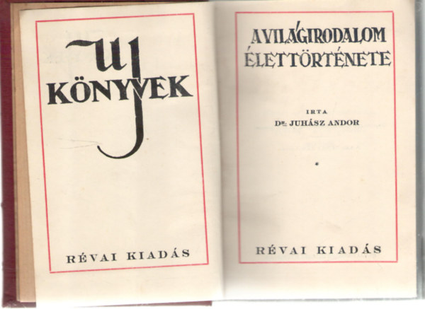 Dr. Juhász Andor - A világirodalom élettörténete
