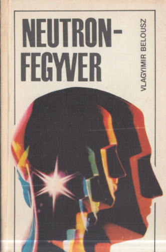 Vlagyimir Belousz - Neutronfegyver (Katonapolitika mindenkinek)