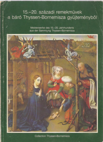 Magyar Nemzeti Galria - 15.-20. szzadi remekmvek a br Thyssen-Bornemisza gyjtemnybl