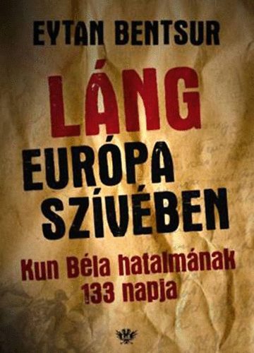 Eytan Bentsur - Lng Eurpa szvben - Kun Bla hatalmnak 133 napja