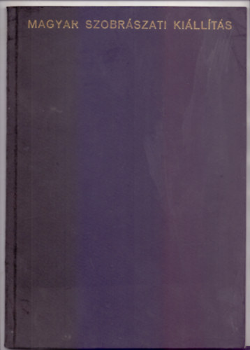 Kratochwill Mimi (Szerk.) - Magyar szobrszati killts (Mcsarnok, 1978. mjus 5-28)