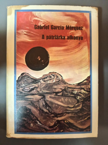 Gabriel Garcia Marquez, Kulin Katalin (szerk.), Dely Istvn (ford.) - A ptrirka alkonya - Vilgknyvtr (El otono del patriarca) - Dely Istvn fordtsa