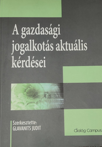 Glavanits Judit - Glavanits Judit - A gazdasgi jogalkots aktulis krdsei
