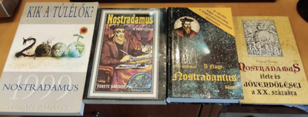 Erika Cheetham, Vghidi Ferenc, Fekete Sndor Pl, Stefan Paulus - 4 db Nostradamus lete s jvendlsei a XX. szzadra + A nagy Nostradamus knyv + Nostradamus titokzatos knyve: a prfcik + 1999 Nostradamus (Kik a tllk? A nagy ltnok jvendlsei)