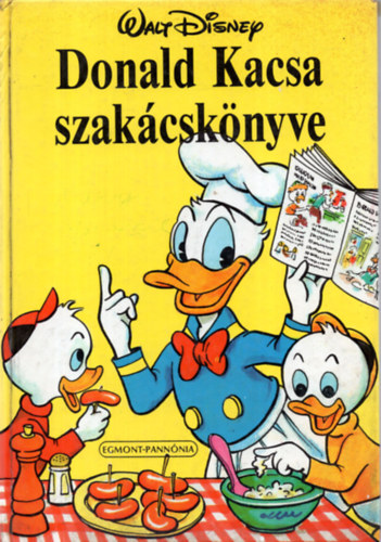 Egmont Kiadó - Donald Kacsa szakácskönyve (Walt Disney)