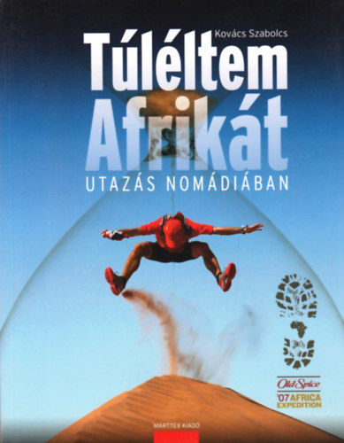 Kovács Szabolcs - Túléltem Afrikát - Utazás Nomádiában