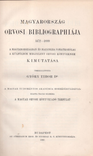 Gyry Tibor dr. (szerk.) - Magyarorszg orvosi bibliographija 1472-1899