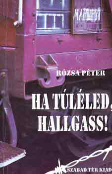 R�zsa P�ter - Ha t�l�led, hallgass!