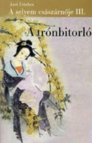 José Fréches - A trónbitorló (A selyem császárnője III.)
