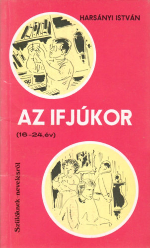 Harsnyi Istvn - Az ifjkor (16-24. v) Szlknek nevelsrl