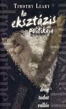 Timothy Leary - Az eksztzis politikja