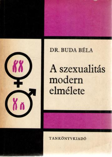 Dr. Buda Bla - A szexualits modern elmlete. A szexulis viselkeds llektana