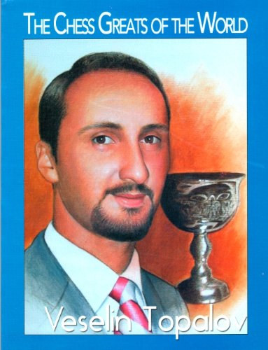 Lovas Dniel - The Chess Greats of the World - Veselin Topalov