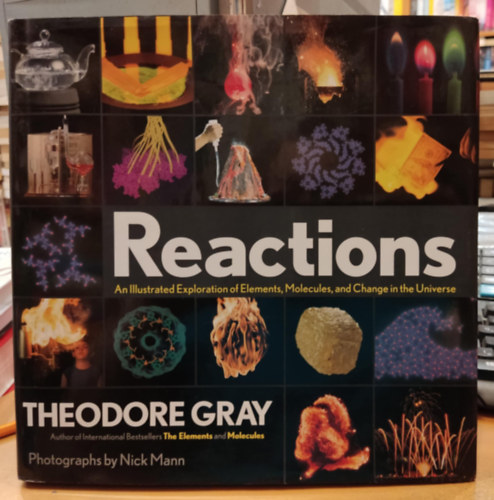 Theodore Grey, Nick Mann (photo) - Reactions: An Illustrated Exploration of Elements, Molecules, and Change in the Universe