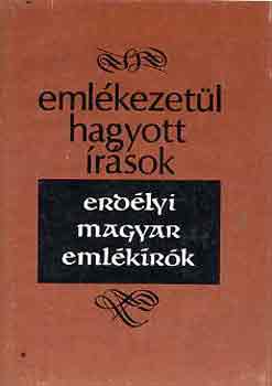 Veress Dniel (szerk.) - Emlkezetl hagyott rsok-Erdlyi magyar emlkrk
