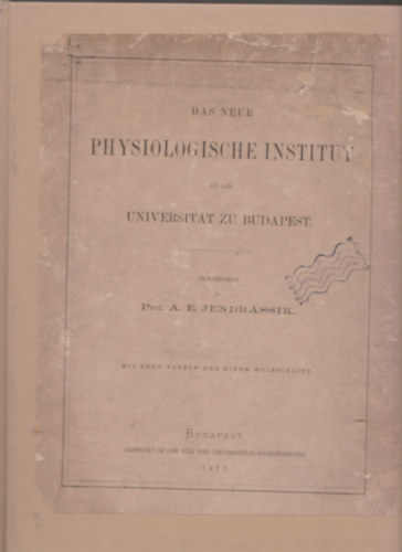 Jendr�ssik A.E. prof. - Das neue Physiologische Institut an der Universitat zu Budapest