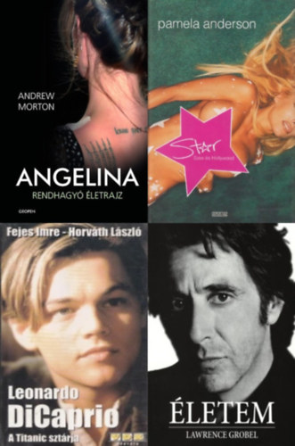 Pamela Anderson, Fejes Imre-Horv�th L�szl�, Lawrence Grobel, Andrew Morton - 4 db k�nyv filmszt�rokr�l: Star - Szex �s Hollywood + Angelina - Rendhagy� �letrajz + Leonardo di Caprio - A Titanic szt�rja + �letem - Al Pacino