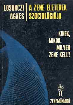Losonczi gnes - A zene letnek szociolgija (kinek, mikor, ilyen zene kell?)