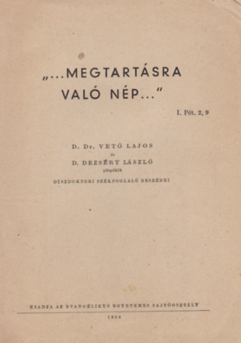 D. Dr. Vet Lajos, D. Dezsry Lszl - "...Megtartsra val np..."