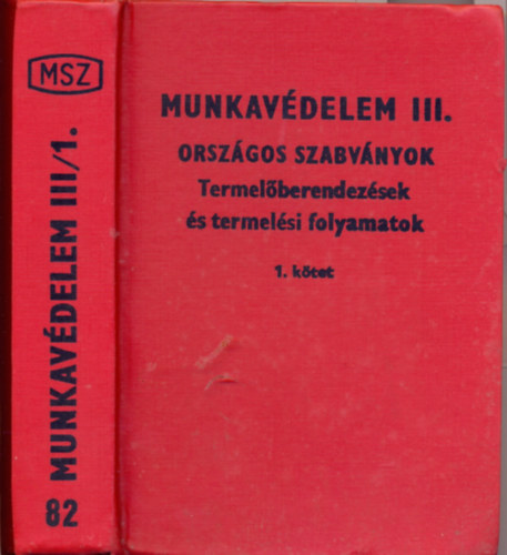 Dr. Kocsis Mihly (szerk.) - Munkavdelem III. - Orszgos szabvnyok - Termelberendezsek s termelsi folyamatok 1-6. ktetek