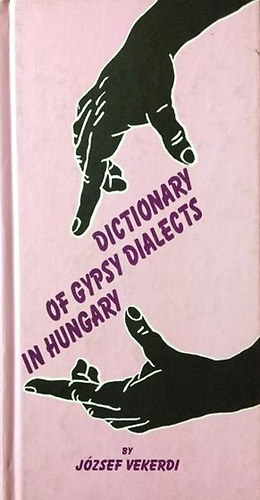 Vekerdi J�zsef - Dictionary of Gypsy Dialects in Hungary