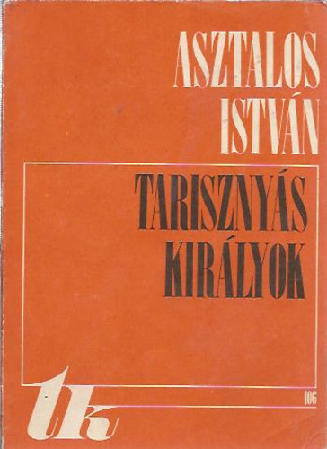 Asztalos István - Tarisznyás királyok