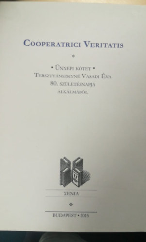 Halustyik Anna (szerk.) - Cooperatrici Veritatis- nnepi ktet Tersztynszkyn Vasadi va 80. szletsnapja alkalmbl