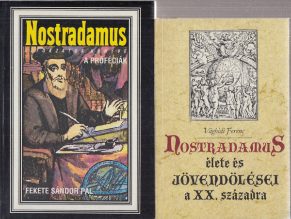 Vghidi Ferenc, Fekete Sndor Pl - 2db. Nostradamus tmj ktet: Nostradamus lete s jvendlsei a XX. szzadra + Nostradamus titokzatos knyve: A prfcik