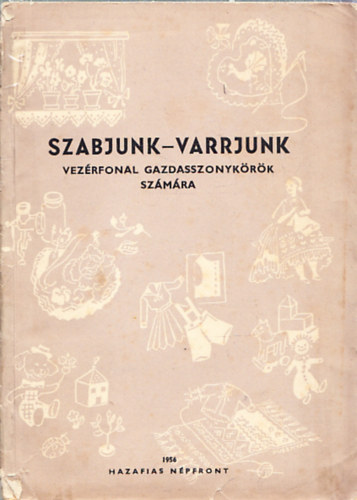 Riesz Gizella - Szabjunk-varrjunk - Vezérfonal gazdasszonykörök számára (Kihajtható mellékletekkel)