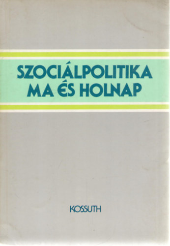 Ferge Zsuzsa (szerk.), Vrnai Gyrgyi (szerk.) - Szocilpolitika ma s holnap