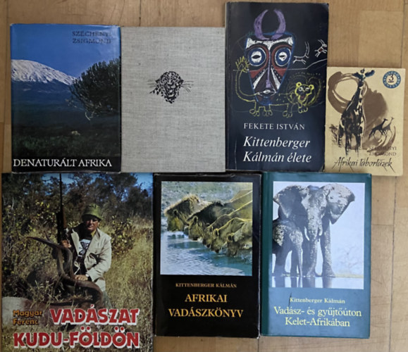 Magyar Ferenc, Kittenberger K�lm�n, Sz�chenyi Zsigmond, Fekete Istv�n - Afrikai vad�szt�rt�netek - 7 db k�nyv - Vad�szat Kudu-f�ld�n, Afrikai vad�szk�nyv, Vad�sz- �s gy�jt��ton Kelet-Afrik�ban, Denatur�lt Afrika, Csui!, Kittenberger K�lm�n �lete, Afrikai t�bort�zek