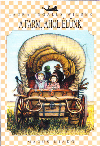 Laura Ingalls Wilder - A farm, ahol �l�nk 1. k�tet