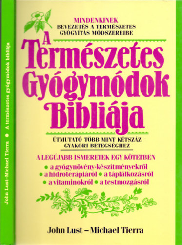 John Lust - Michael Tierra - A Termszetes Gygymdok Biblija - tmutat tbb mint ktszz gyakori betegsghez (Msodik kiads)