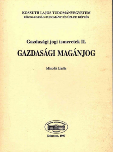 Prugberger Tam�s, K�rolyi G�za - Gazdas�gi jogi ismeretek II. - Gazdas�gi mag�njog