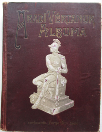Varga Ott (szerk.) - Aradi vrtank albuma