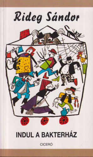 Rideg Sándor - Indul a bakterház