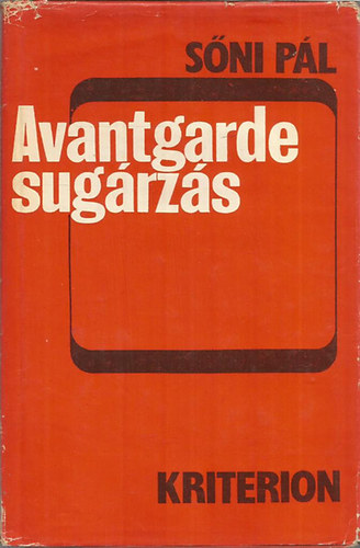 Sőni Pál - Avantgarde-sugárzás. Modern törekvések a romániai magyar irodalomban