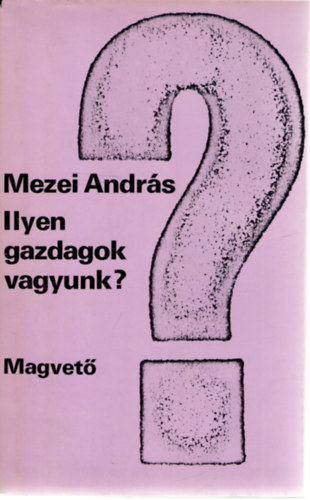 Mezei Andrs - Ilyen gazdagok vagyunk?